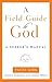 A Field Guide to God by Patty Kirk