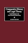 Comparative History and Legal Theory: Carl Schmitt in the First German Democracy (Contributions in Political Science) Comparative History and Legal Theory: Carl Schmitt in the First German Democracy (Contributions in Political Science)