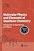 Molecular Physics and Elements of Quantum Chemistry: Introduction to Experiments and Theory (Advanced Texts in Physics)