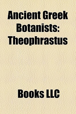 Ancient Greek Botanists: Theophrastus, Pedanius Dioscorides, Attalus III (Paperback)