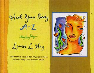 Heal Your Body A-Z: The Mental Causes for Physical Illness and the Way to Overcome Them (Paperback)