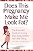 Does This Pregnancy Make Me Look Fat? by Claire Mysko