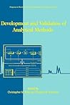 Development and Validation of Analytical Methods (Volume 3) (Progress in Pharmaceutical and Biomedical Analysis, Volume 3) Development and Validation of Analytical Methods (Volume 3) (Progress in Pharmaceutical and Biomedical Analysis, Volume 3)