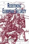 Redefining European Security (Contemporary Issues in European Politics)
