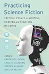Practicing Science Fiction: Critical Essays on Writing, Reading and Teaching the Genre