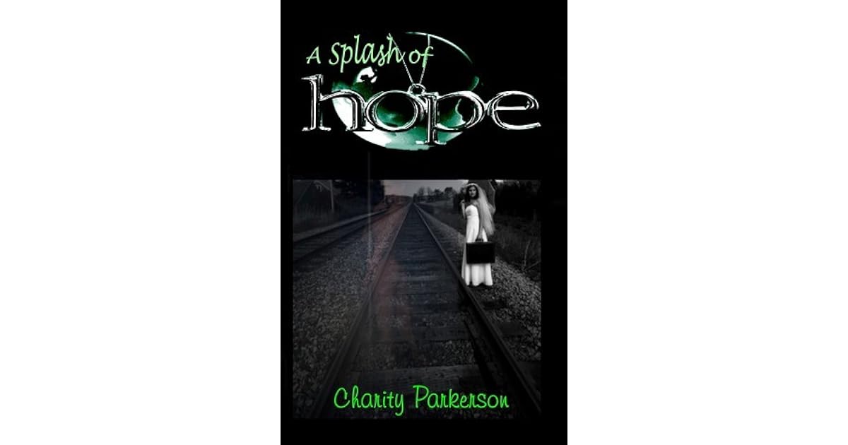 A Splash of Hope by Charity Parkerson