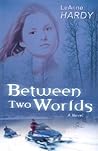 Between Two Worlds: A Novel