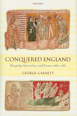 Conquered England: Kingship, Succession, and Tenure 1066-1166 (Hardcover)