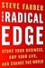 The Radical Edge: Stoke Your Business, Amp Your Life, and Change the World