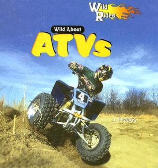 Wild about ATVs (Wild Rides)