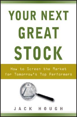 Your Next Great Stock: How to Screen the Market for Tomorrow's Top Performers (Hardcover)