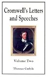 Cromwell's Letters and Speeches: Volume Two Cromwell's Letters and Speeches: Volume Two