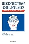 The Scientific Study of General Intelligence: Tribute to Arthur Jensen The Scientific Study of General Intelligence: Tribute to Arthur Jensen