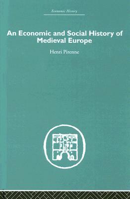 An Economic and Social History of Medieval Europe (Economic History)