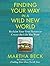 Finding Your Way in a Wild New World: Reclaim Your True Nature to Create the Life You Want