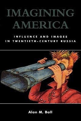 Imagining America: Influence and Images in Twentieth-Century Russia (Paperback)