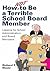 How Not to Be a Terrible School Board Member by Richard E. Mayer