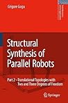 Structural Synthesis of Parallel Robots: Part 2: Translational Topologies with Two and Three Degrees of Freedom (Solid Mechanics and Its Applications, 159)