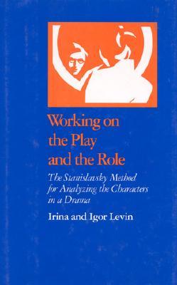 Working on the Play and the Role: The Stanislavsky Method for Analyzing the Characters in a Drama