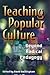 Teaching Popular Culture: Beyond Radical Pedagogy
