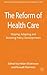 The Reform of Health Care: Shaping, Adapting and Resisting Policy Developments (Organizational Behaviour in Healthcare)