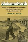 AlabamaNorth: African-American Migrants, Community, and Working-Class Activism in Cleveland, 1915-1945