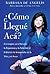 Como Llegue Aca?: Estrategias para Renovar la Esperanza y la Felicidad al Enfrentar lo Inesperado en la Vida y el Amor (Spanish Edition)