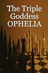 Ophelia (The Triple Goddess, #1)