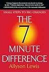 The 7 Minute Difference: Small Steps to Big Changes The 7 Minute Difference: Small Steps to Big Changes