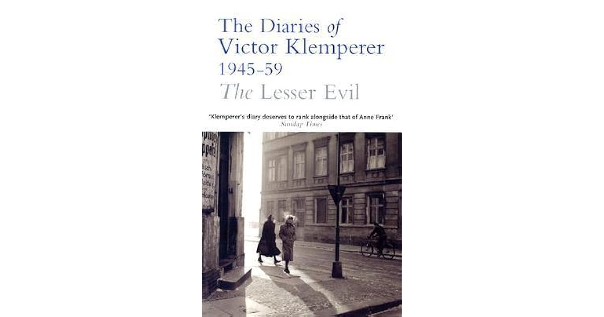 The Lesser Evil: The Diaries of Victor Klemperer 1945-1959 by Victor