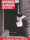 Bombers & Mash: The Domestic Front 1939-45 Bombers & Mash: The Domestic Front 1939-45