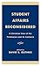 Student Affairs Reconsidered: A Christian View of the Profession and its Contexts (Calvin Center Series)