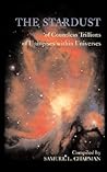 The Stardust of Countless Trillions of Universes Within Universes The Stardust of Countless Trillions of Universes Within Universes