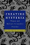 Creating Hysteria: Women and Multiple Personality Disorder Creating Hysteria: Women and Multiple Personality Disorder