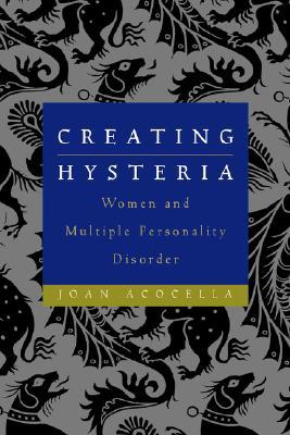 Creating Hysteria: Women and Multiple Personality Disorder (Paperback)