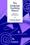 The Language Teaching Matrix by Jack C. Richards