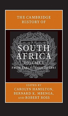 The Cambridge History of South Africa, Volume 1: From Early Times to 1885 (Hardcover)