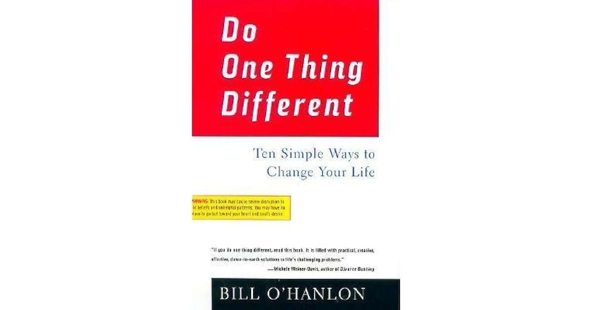 Do One Thing Different Ten Simple Ways to Change Your Life by Bill O