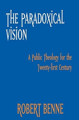 The Paradoxical Vision: A Public Theology for the Twenty-First Century (Paperback)