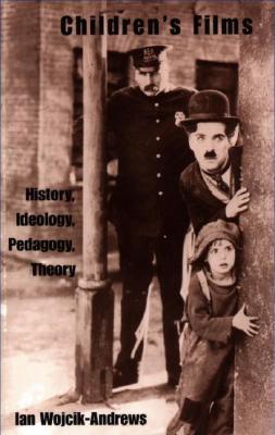 Children's Films: History, Ideology, Pedagogy, Theory (Children's Literature and Culture)