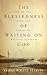 The Blessedness of Waiting on God: How to Deal With the Stress of Holding Patterns