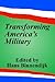 Transforming America's Mili...
