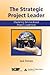The Strategic Project Leader: Mastering Service-Based Project Leadership
