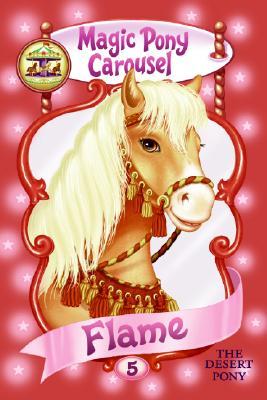 Flame the Desert Pony (Magic Pony Carousel, #5)