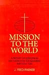 Mission to the World: A History of Missions in the Church of the Nazarene Through 1985 Mission to the World: A History of Missions in the Church of the Nazarene Through 1985