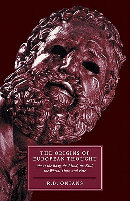 The Origins of European Thought: About the Body, the Mind, the Soul, the World, Time and Fate (Paperback)