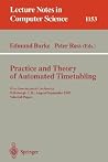 Practice and Theory of Automated Timetabling: First International Conference, Edinburgh, UK, August 29 - September 1, 1995. Selected Papers (Lecture Notes in Computer Science, 1153) Practice and Theory of Automated Timetabling: First International Conference, Edinburgh, UK, August 29 - September 1, 1995. Selected Papers (Lecture Notes in Computer Science, 1153)