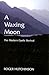 A Waxing Moon: The Modern G...