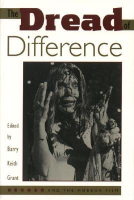 The Dread of Difference: Gender and the Horror Film (Texas Film Studies Series)