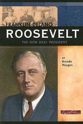 Franklin Delano Roosevelt: The New Deal President (Signature Lives: Modern America)
